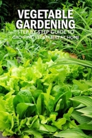 Vegetable Gardening: Step by Step Guide to Growing Vegetables at Home: Raised Bed Gardening for Beginners B08R69ZJD9 Book Cover