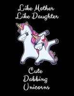 Like Mother Like Daughter Cute Dabbing Unicorn: A Cute Mother And Daughter Matching Unicorns Notepad And Composition Book 1082325325 Book Cover