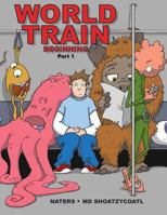 World Train: Beginning Graphic Novel Part I 1365033678 Book Cover