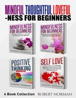 Mindfulness for Beginners, Positive Thinking, Self Love: 4 Books in 1! Your Mindset Super Combo! Learn to Stay in the Moment, 30 Days of Positive Thoughts, 30 Days of Self Love 1989655416 Book Cover