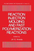 Reaction Injection Molding and Fast Polymerization Reactions 1468487353 Book Cover