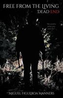 Free From The Living: Dead End B0GWSVW9DZ Book Cover