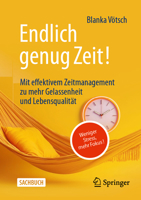 Endlich genug Zeit!: Weniger Stress, mehr Fokus: Mit effektivem Zeitmanagement zu mehr Gelassenheit und Lebensqualität (German Edition) 3658493518 Book Cover
