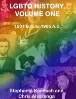 LGBTQ History, Volume One: 1507 B.C. to 1905 A.D. 1952522021 Book Cover