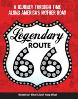 Legendary Route 66: A Journey Through Time Along America's Mother Road 0760346054 Book Cover