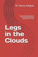 Legs in the Clouds: The Essential In-Flight Leg Exercise Guide to Prevent Blood Clots and Leg Swelling, Protecting Your Circulation during Air Travel B0GRJC3RK9 Book Cover