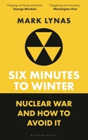 Six Minutes to Winter: Nuclear War and How to Avoid It 1399410512 Book Cover