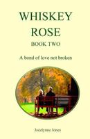 Whiskey Rose - Book Two: A bond of love not broken 0473350432 Book Cover