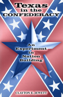 Texas in the Confederacy: An Experiment in Nation Building (Shades of Blue and Gray Series) 0826213901 Book Cover