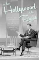 When Hollywood Was Right: How Movie Stars, Studio Moguls, and Big Business Remade American Politics 0521199182 Book Cover