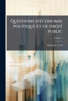 Questions d'économie politique et de droit public Volume 2 1246859033 Book Cover