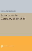 Farm Labor in Germany, 1810-1945 0691625840 Book Cover