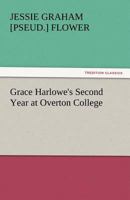 Grace Harlowe's Second Year at Overton College 1516871995 Book Cover