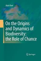 On the Origins and Dynamics of Biodiversity: The Role of Chance 1489999043 Book Cover