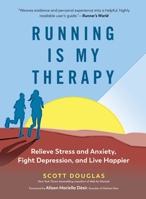 Running Is My Therapy: Relieve Stress and Anxiety, Fight Depression, Ditch Bad Habits, and Live Happier 1615194444 Book Cover