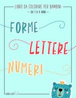 Libro da colorare per bambini: Forme Lettere Numeri: Da 1 a 4 anni: Un libro di attività divertente per bambini in età prescolare e scolare 1646080033 Book Cover