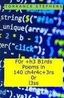 F0r +h3 B1rds Poems in 140 Ch4r4c+3rs 0r L3ss: (for the Birds Poems in 140 Characters of Less) 1530965098 Book Cover