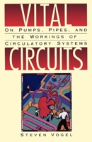 Vital Circuits: On Pumps, Pipes, and the Workings of Circulatory Systems 0195082699 Book Cover
