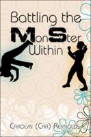 Battling the Monster Within 1604414146 Book Cover