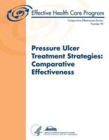 Pressure Ulcer Treatment Strategies: Comparative Effectiveness: Comparative Effectiveness Review Number 90 149057459X Book Cover