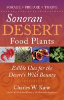 Sonoran Desert Food Plants: Edible Uses for the Desert's Wild Bounty 0977133362 Book Cover