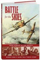 Battle For The Skies: From Europe to the Pacific, World War II Aces Tell Their Story 0715318152 Book Cover