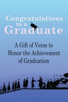 Congratulations to a Graduate: A Gift of Verse to Honor the Achievement of Graduation B087L6SX4N Book Cover