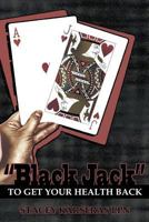 "Black Jack" to Get Your Health Back 1468572210 Book Cover