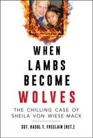 When Lambs Become Wolves: The Chilling Case of Sheila von Wiese-Mack (Illinois Lives) 0809339943 Book Cover
