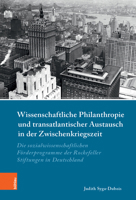 Wissenschaftliche Philanthropie Und Transatlantischer Austausch in Der Zwischenkriegszeit: Die Sozialwissenschaftlichen Forderprogramme Der Rockefeller-Stiftungen in Deutschland 3412514861 Book Cover