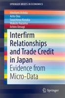 Interfirm Relationships and Trade Credit in Japan: Evidence from Micro-Data 4431551867 Book Cover
