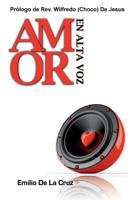 Amor En Alta Voz: Un Libro Sobre El Amor, La Vida y Liderazgo 0991565738 Book Cover