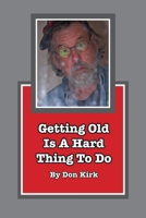 Getting Old Is A Hard Thing To Do B0BFWRSM7Z Book Cover