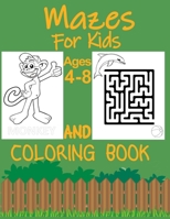 Mazes For Kids Ages 4-8 And Coloring Book: Maze Activity Book 4-6, 6-8 Workbook For Games, Learn To Write B087SCD1XV Book Cover