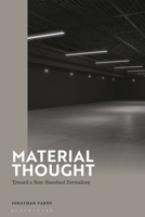 Material Thought: Toward a Non-Standard Aesthetics 1350563293 Book Cover