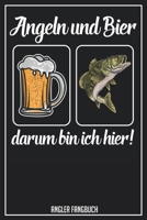 Angeln und Bier darum bin ich hier Angler Fangbuch: Logbuch für Angler im Format A5 mit 120 Seiten und glänzendem Softcover (German Edition) 1694004678 Book Cover