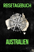 Reisetagebuch Australien: Reisejournal f�r den Urlaub - inkl. Packliste Erinnerungsbuch f�r Sehensw�rdigkeiten & Ausfl�ge Notizbuch als Geschenk, Abschiedsgeschenk Australien 1707929750 Book Cover