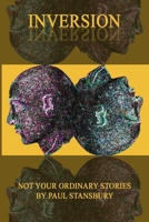 Inversion - Not Your Ordinary Stories 099865163X Book Cover