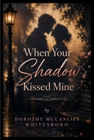 When Your Shadow Kissed Mine B0HGDYV48K Book Cover