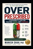 OVERPRESCRIBED: A Biochemist Case for Treating Causes, Not Symptoms B0H2MDW4N5 Book Cover