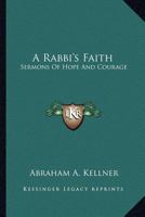 A Rabbi's Faith: Sermons Of Hope And Courage 1162986514 Book Cover