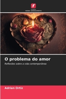 O problema do amor: Reflexões sobre a vida contemporânea 6206140504 Book Cover