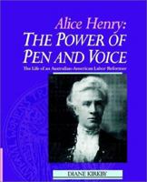 The Power of Pen and Voice: Alice Henry's Life as an Australian-American Labour Reformer 0521523249 Book Cover