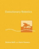 Evolutionary Robotics: The Biology, Intelligence, and Technology of Self-Organizing Machines (Intelligent Robotics and Autonomous Agents) 0262140705 Book Cover