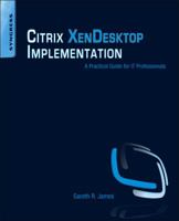 Citrix Xendesktop Implementation: A Practical Guide for It Professionals 1597495824 Book Cover