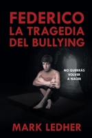 Federico La Tragedia Del Bullying: No querr�s volver a nacer 1643340107 Book Cover