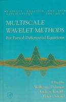 Multiscale Wavelet Methods for Partial Differential Equations (Wavelet Analysis and Its Applications) 0122006755 Book Cover