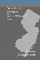 New Jersey Workers' Compensation Law: 2018 Edition 1548884499 Book Cover