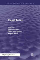 Piaget Today (Psychology Revivals) 1848722621 Book Cover