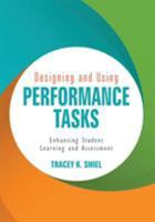 Designing and Using Performance Tasks: Enhancing Student Learning and Assessment 1506328725 Book Cover